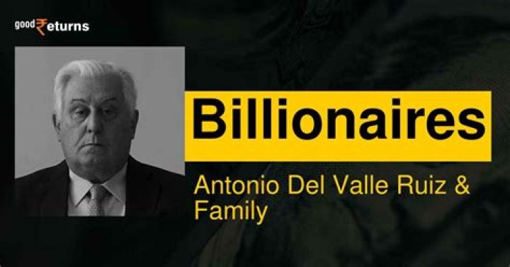 Antonio Del Valle Ruiz & Family Net Worth